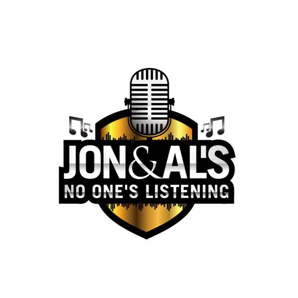 Jon & Al’s No One’s Listening