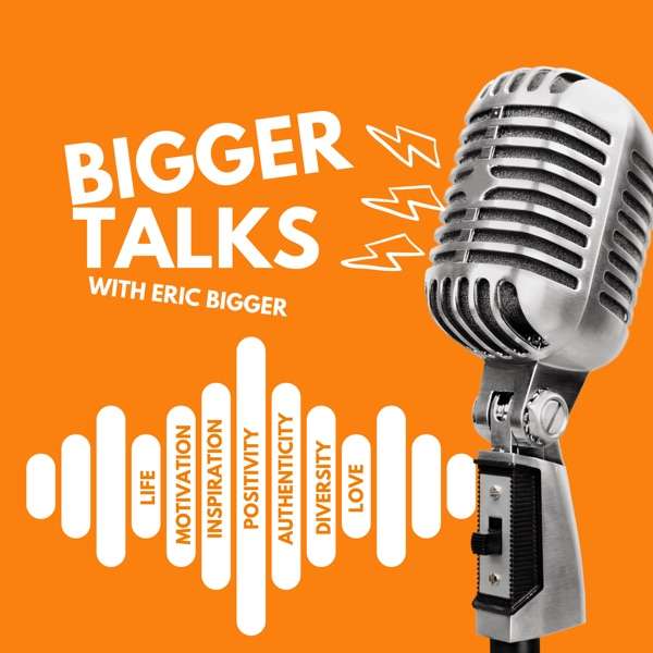 Bigger Talks with Eric Bigger