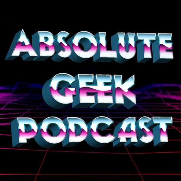 The Absolute Geek Podcast