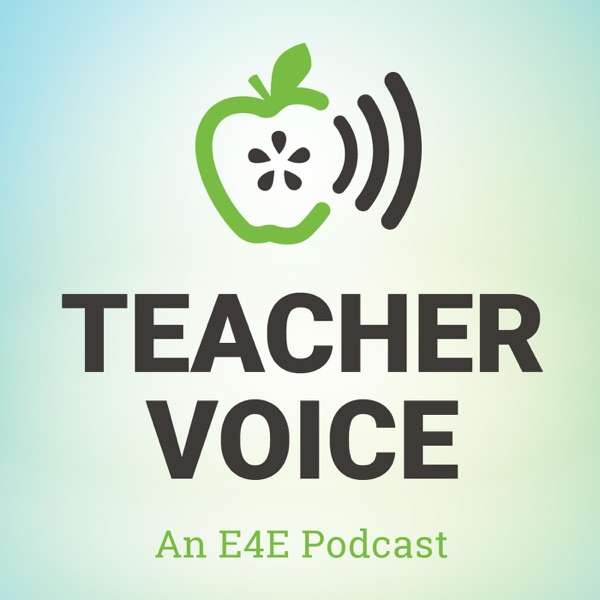 Teacher Voice | An E4E Podcast