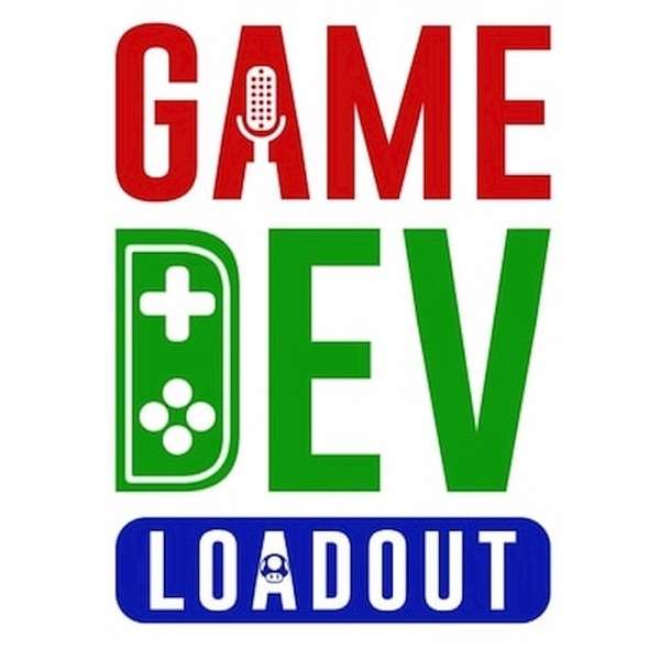 GameDev Loadout | A Game Developer Podcast