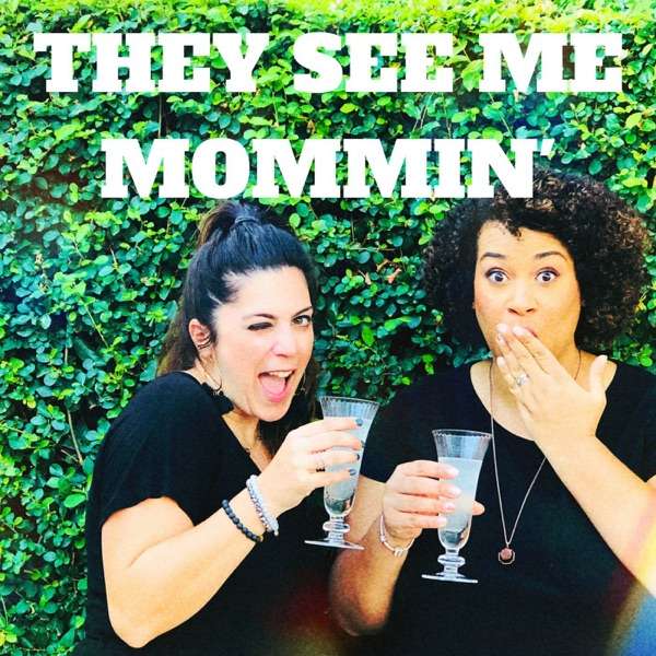 They See Me Mommin’ Podcast