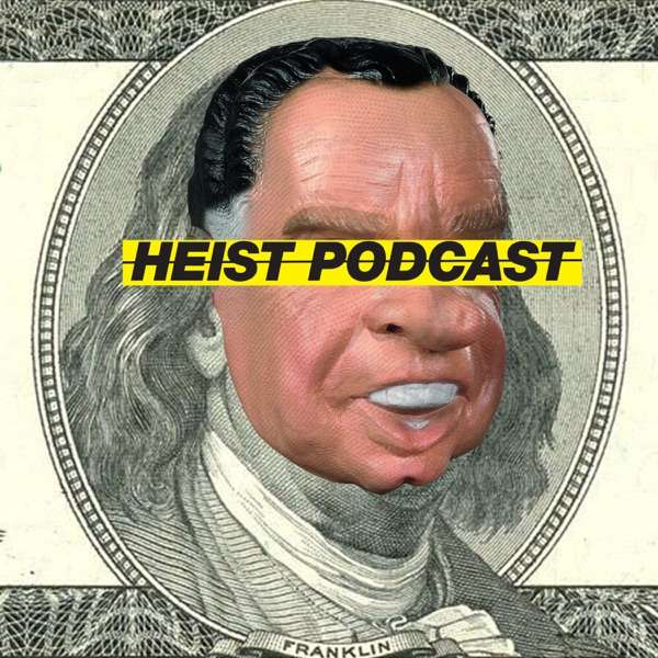 Heist Podcast