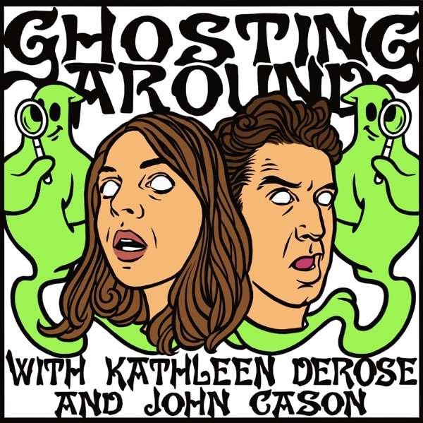 Ghosting Around with Kathleen DeRose and John Cason