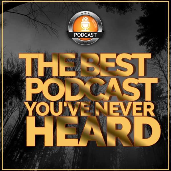 The Best Podcast You’ve Never Heard