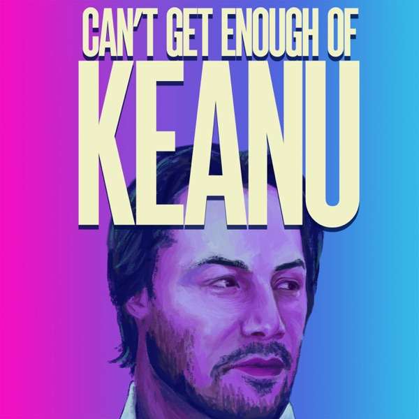 Can’t Get Enough of Keanu