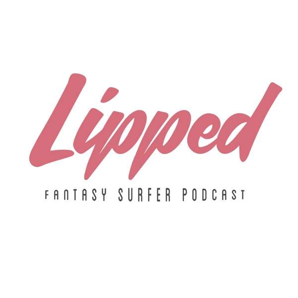 Lipped the Surfer’s Podcast