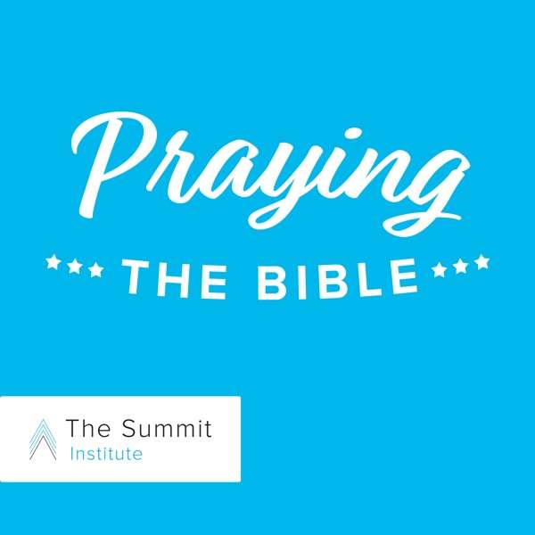 Praying the Bible | The Summit Institute