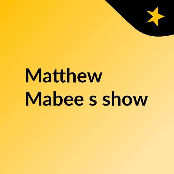 Matthew Mabee’s show