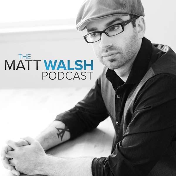 Podcast | Matt Walsh