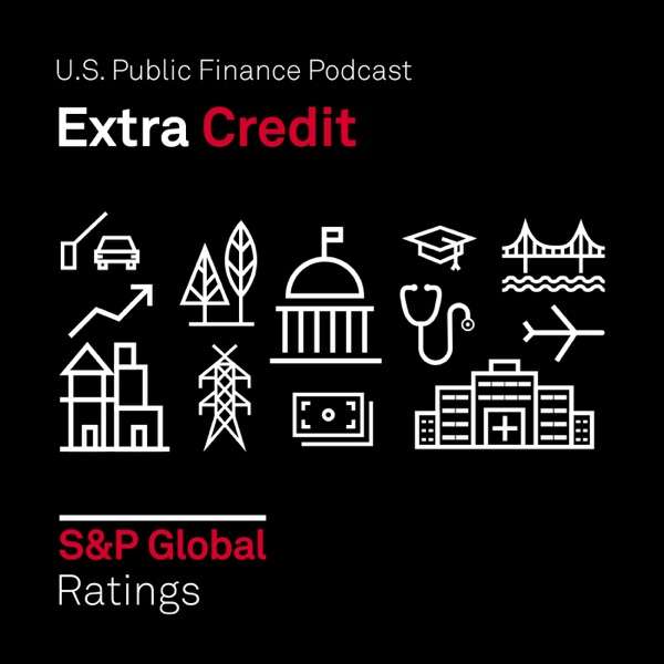 Extra Credit: S&P Global Ratings’ Public Finance Podcast