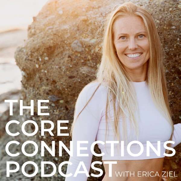 Core Connections with Erica Ziel