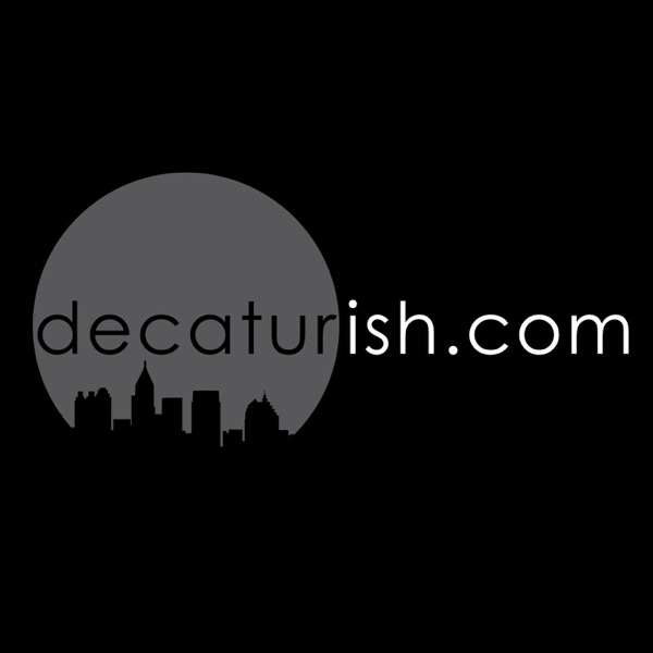 Podcast – Decaturish – Locally sourced news