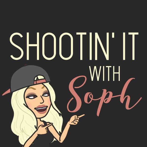 Shootin It with Soph