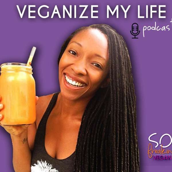 Veganize My Life Podcast