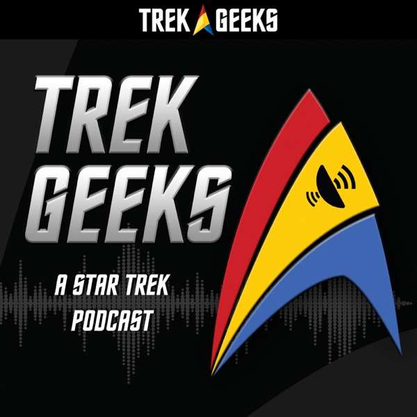 Trek Geeks: A Star Trek Podcast