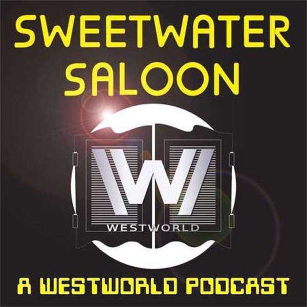 Sweetwater Saloon – A Westworld Podcast