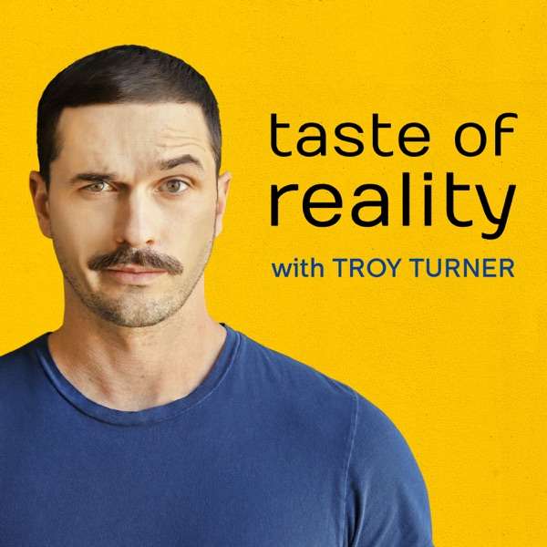 Taste of Reality with Troy Turner