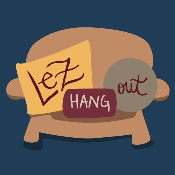 Lez Hang Out | A Lesbian Podcast