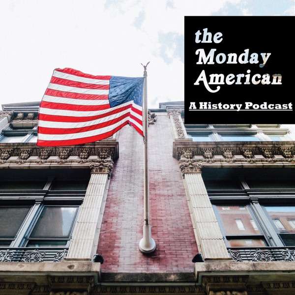 The Monday American: American History Podcast