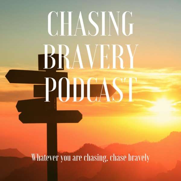 Chasing Bravery