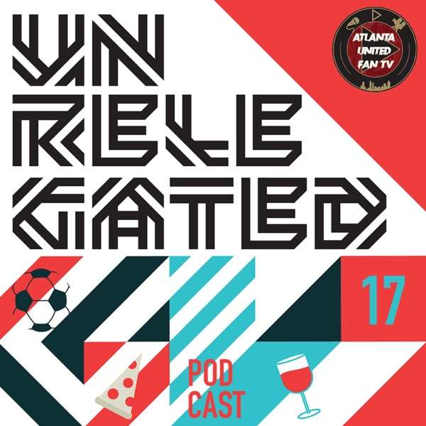 Unrelegated: An Atlanta United Podcast