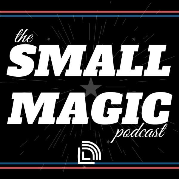 The Small Magic Podcast