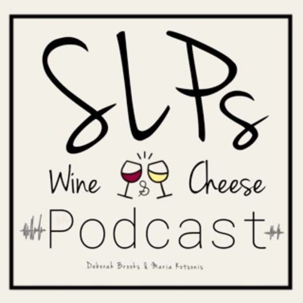 SLPs Wine and Cheese’s Podcast