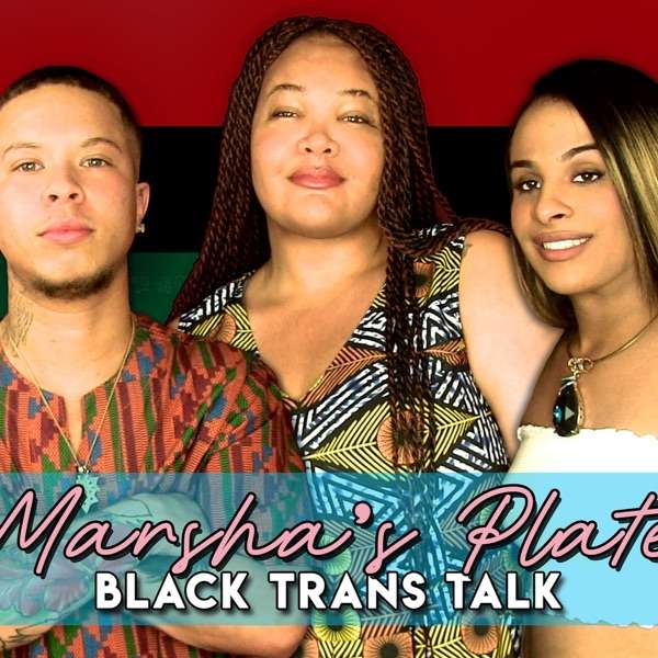 Marsha’s Plate: Black Trans Podcast