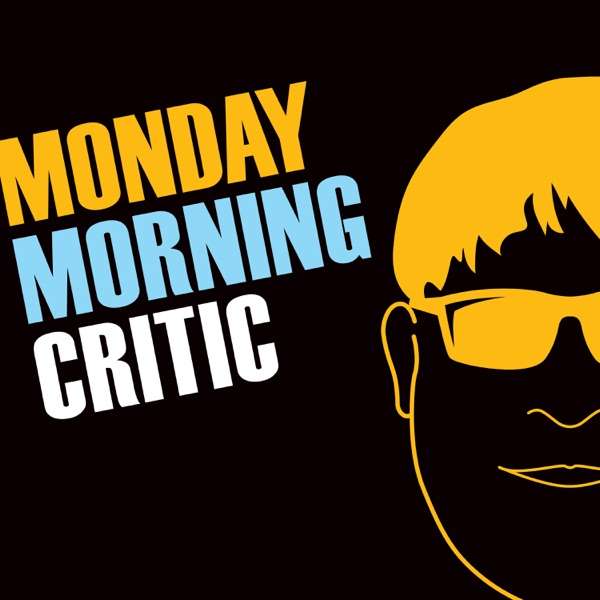 Monday Morning Critic Podcast