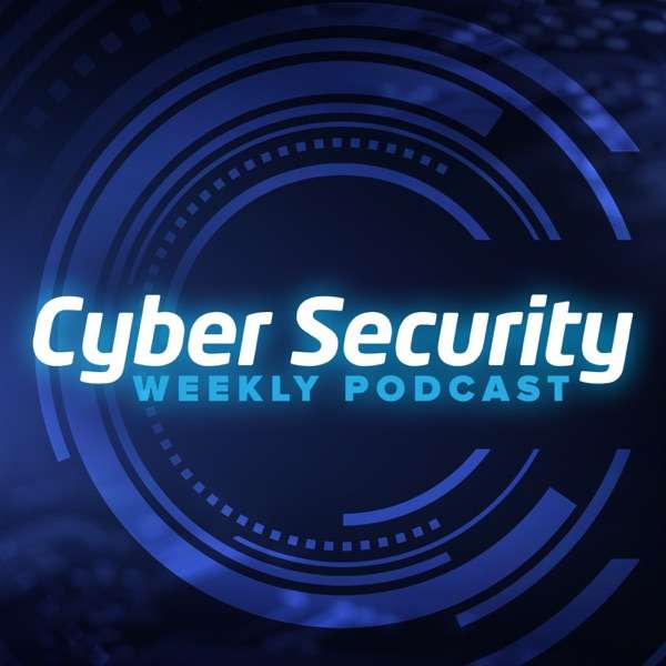 Cyber Security Weekly Podcast