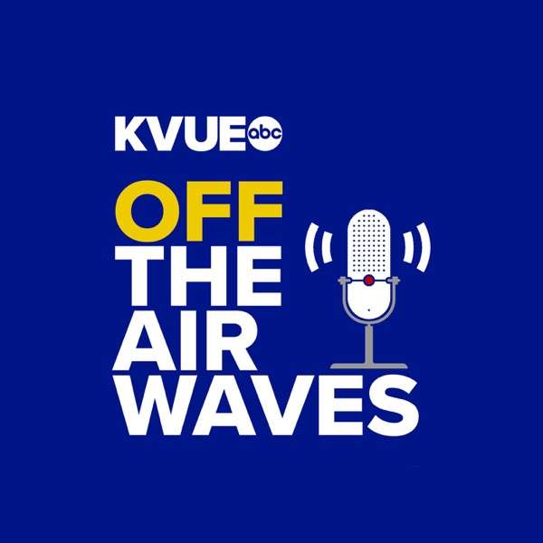 KVUE – Off the Airwaves Podcast