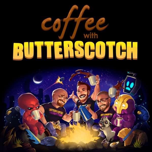 Coffee with Butterscotch: A Game Dev Comedy Podcast