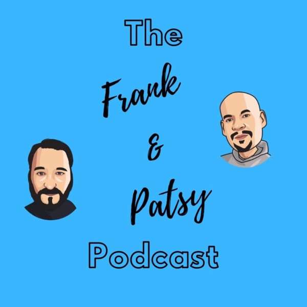 The Frank & Patsy Podcast