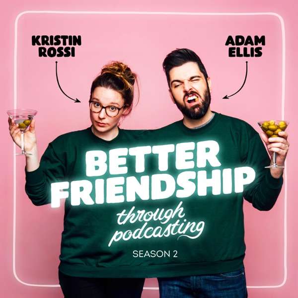 Better Friendship Through Podcasting