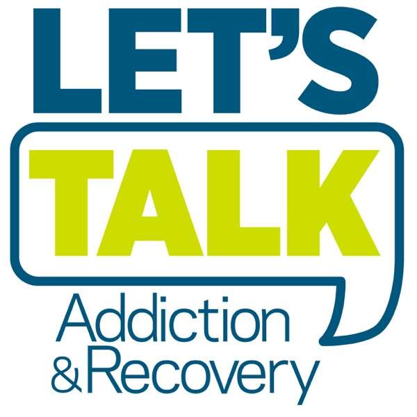 Let’s Talk Addiction & Recovery