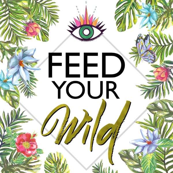 Feed Your Wild with Venessa Rodriguez