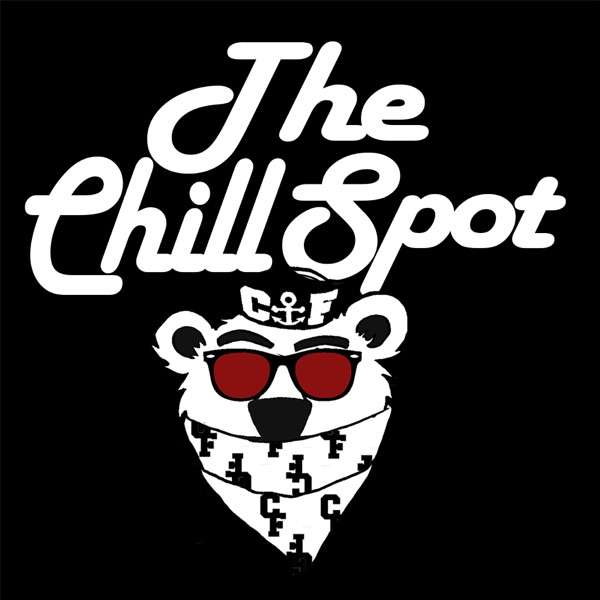 The Chill Spot Podcast