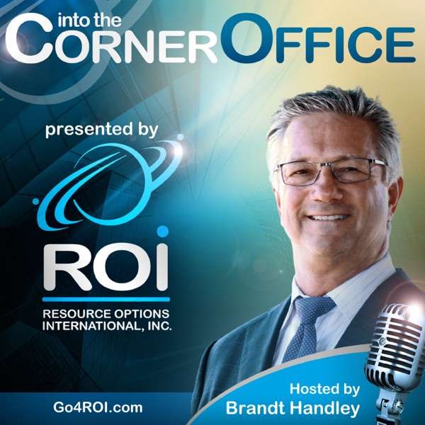 ROI’s Into the Corner Office Podcast: Powerhouse Middle Market CEOs Telling it Real—Unexpected Caree…