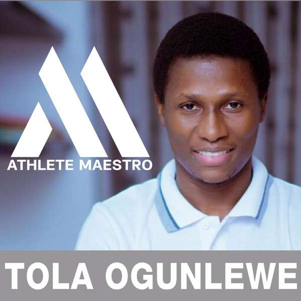 Athlete Maestro | The Best Podcast For Young Athletes | Sports Education | Sport Psychology | Mental Toughness | Athlete Development | Mental Training | Sports Parenting with Tola Ogunlewe