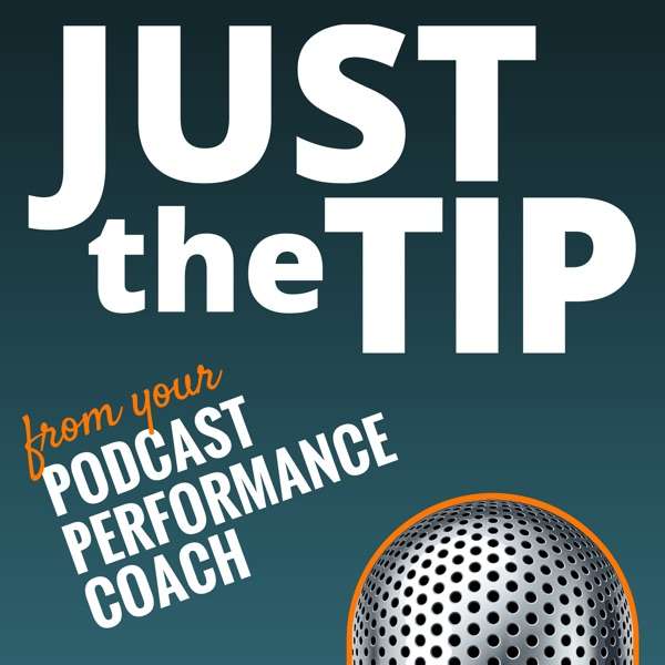 Just One Tip from Your Podcast Performance Coach