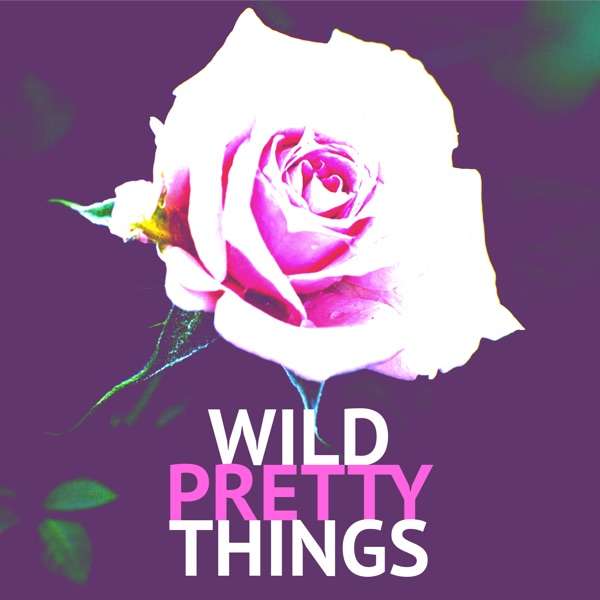 Wild Pretty Things