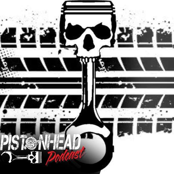 The Pistonhead Podcast