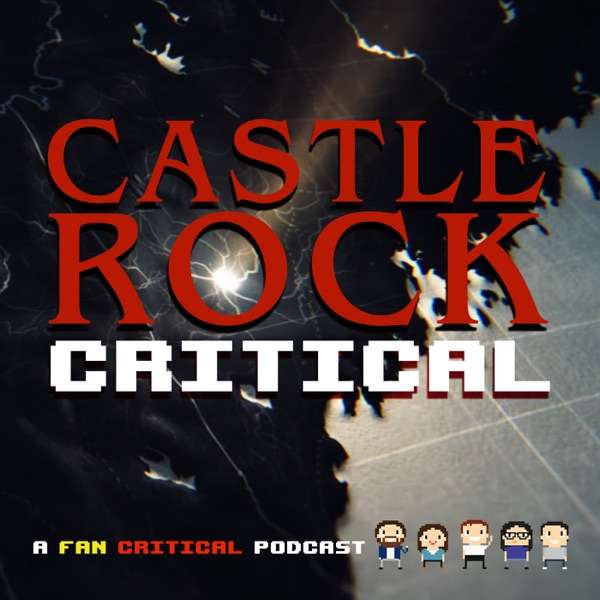 Castle Rock Critical: A podcast dedicated to Hulu’s Castle Rock and Stephen King