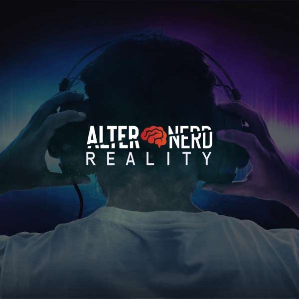 The Alternerd Reality Podcast