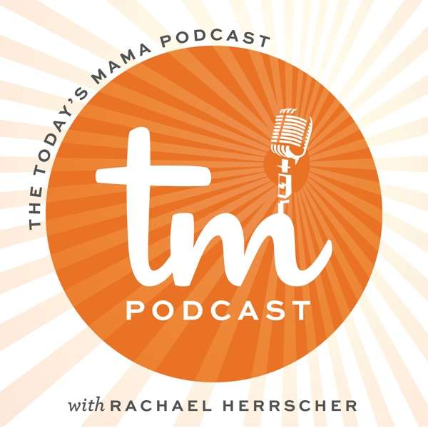 The Today’s Mama Podcast