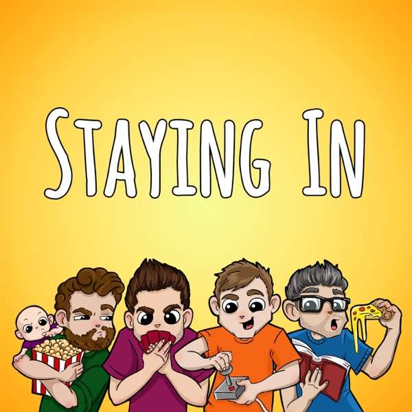 The Staying In Podcast – four pals talk video games, board games, movies, and nonsense
