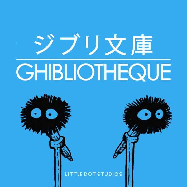 Ghibliotheque – A Podcast About Studio Ghibli