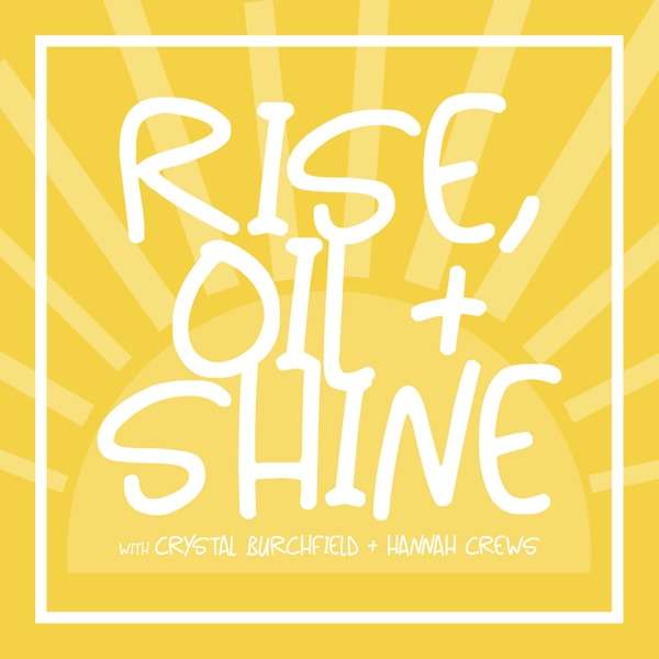 Rise, Oil, and Shine