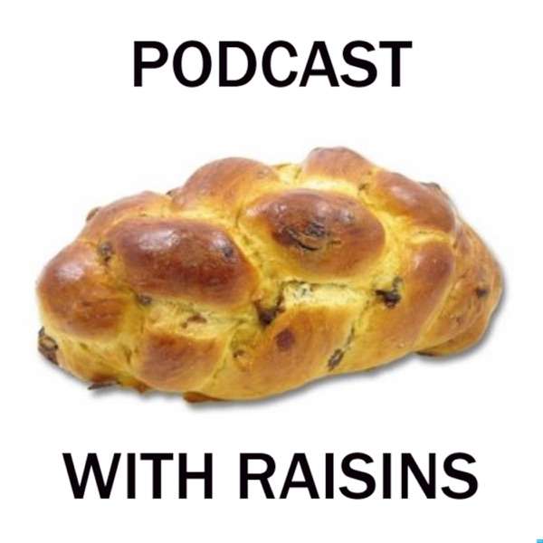 Podcast with Raisins